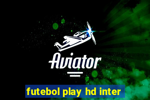 futebol play hd inter